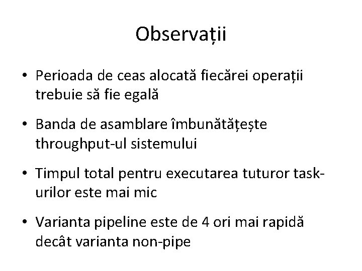 Observații • Perioada de ceas alocată fiecărei operații trebuie să fie egală • Banda