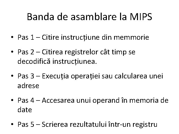 Banda de asamblare la MIPS • Pas 1 – Citire instrucțiune din memmorie •