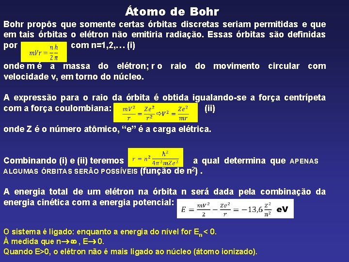Átomo de Bohr propôs que somente certas órbitas discretas seriam permitidas e que em