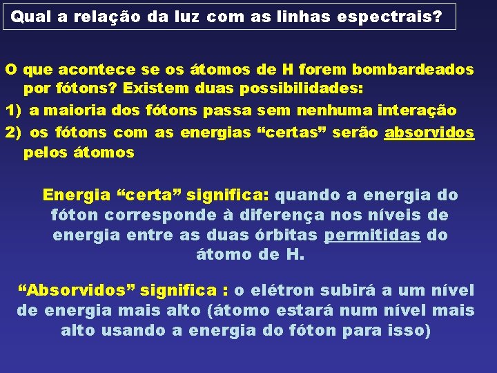 Qual a relação da luz com as linhas espectrais? O que acontece se os