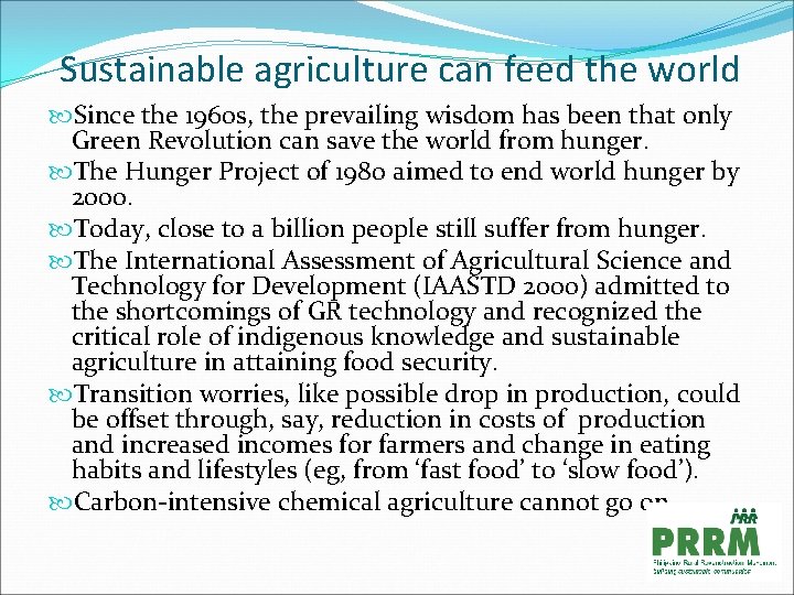 Sustainable agriculture can feed the world Since the 1960 s, the prevailing wisdom has