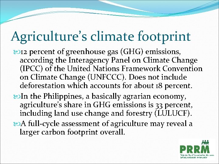 Agriculture’s climate footprint 12 percent of greenhouse gas (GHG) emissions, according the Interagency Panel