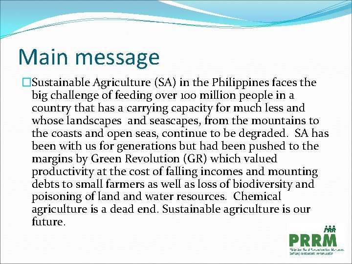 Main message �Sustainable Agriculture (SA) in the Philippines faces the big challenge of feeding