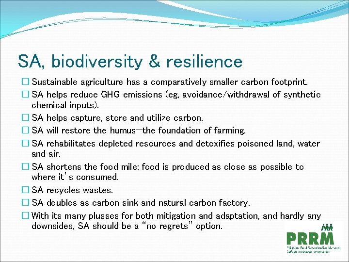 SA, biodiversity & resilience � Sustainable agriculture has a comparatively smaller carbon footprint. �