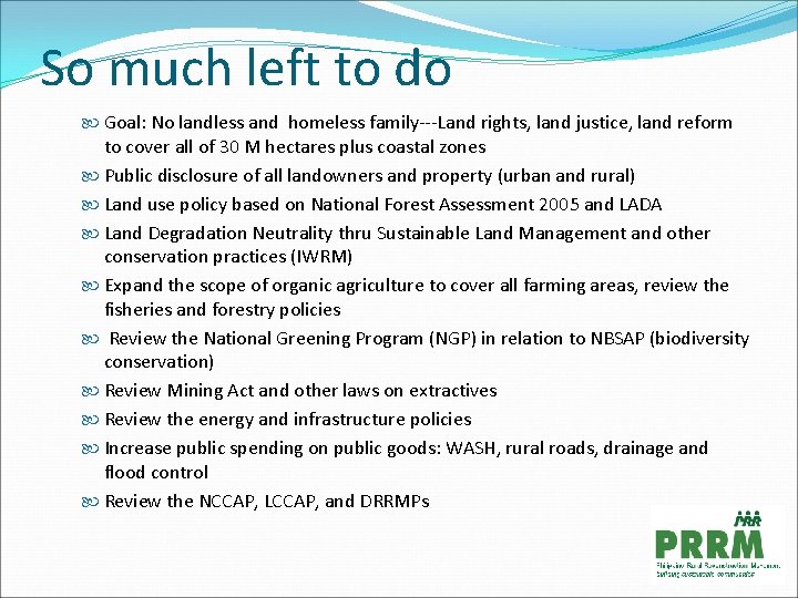 So much left to do Goal: No landless and homeless family---Land rights, land justice,
