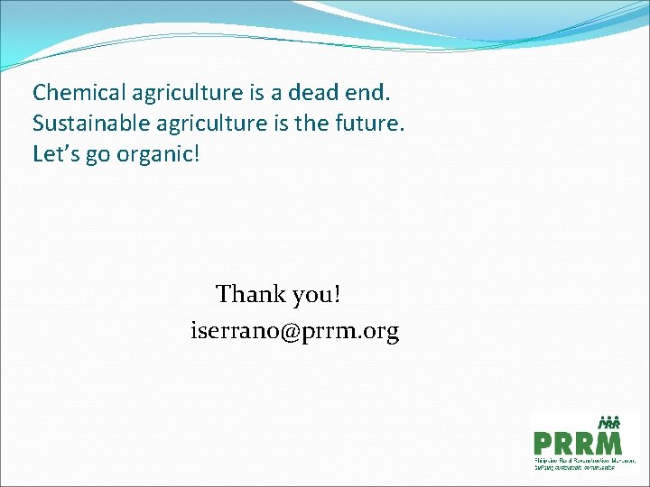 Chemical agriculture is a dead end. Sustainable agriculture is the future. Let’s go organic!