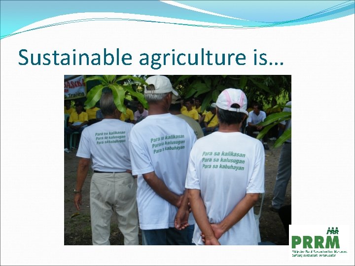 Sustainable agriculture is… 