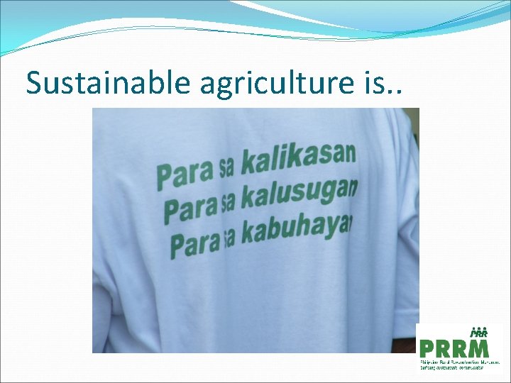 Sustainable agriculture is. . 