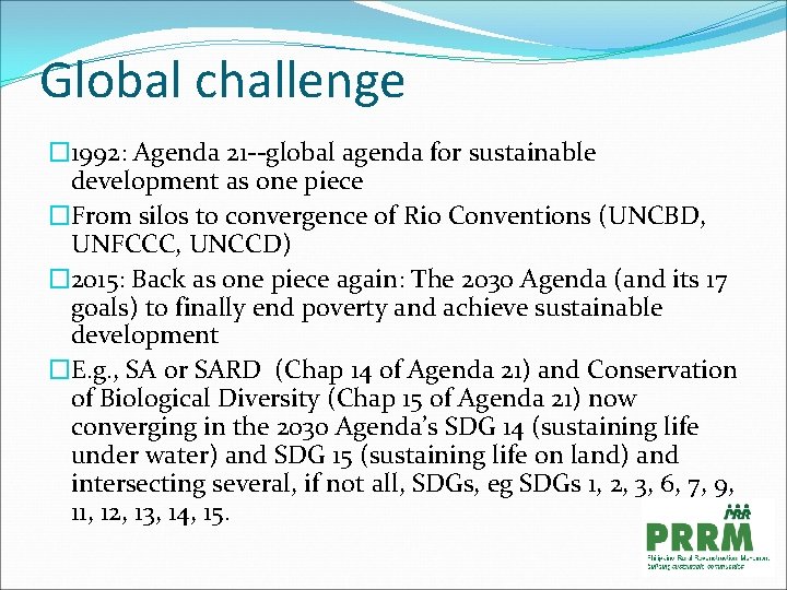 Global challenge � 1992: Agenda 21 --global agenda for sustainable development as one piece