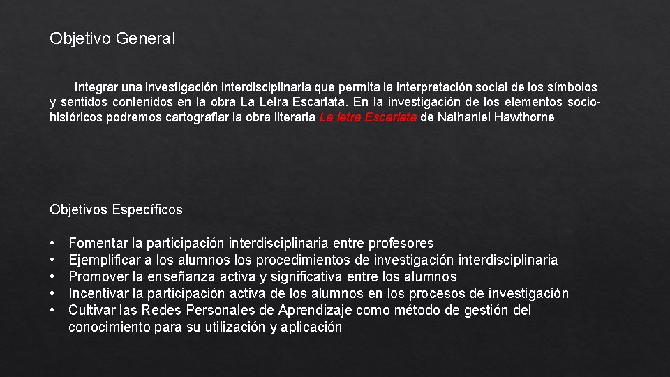 Objetivo General Integrar una investigación interdisciplinaria que permita la interpretación social de los símbolos