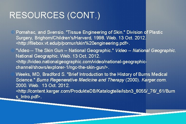 RESOURCES (CONT. ) Pomahac, and Svensio. "Tissue Engineering of Skin. " Division of Plastic