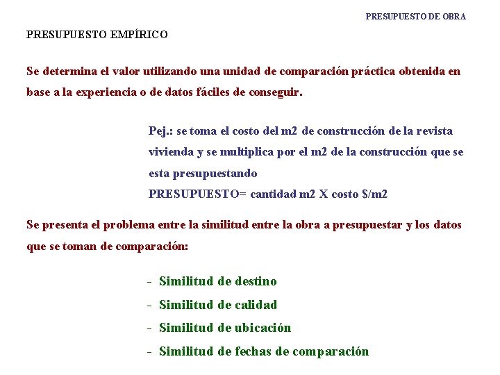 PRESUPUESTO DE OBRA PRESUPUESTO EMPÍRICO Se determina el valor utilizando una unidad de comparación