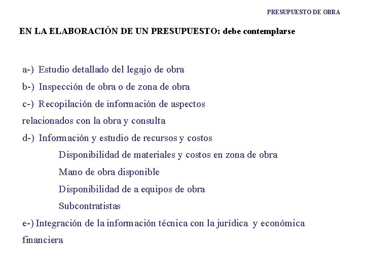 PRESUPUESTO DE OBRA EN LA ELABORACIÓN DE UN PRESUPUESTO: debe contemplarse a-) Estudio detallado