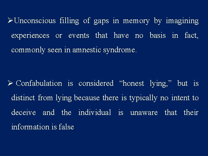 ØUnconscious filling of gaps in memory by imagining experiences or events that have no