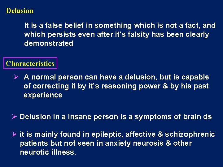 Delusion It is a false belief in something which is not a fact, and Delusion It is a false belief in something which is not a fact, and