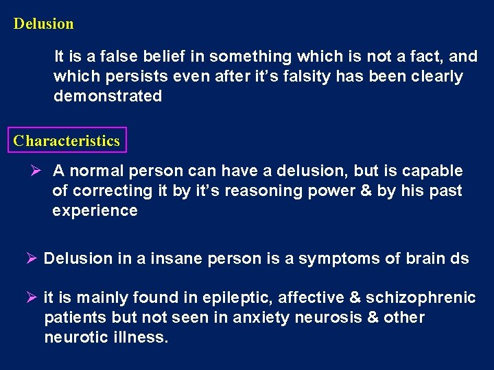 Delusion It is a false belief in something which is not a fact, and