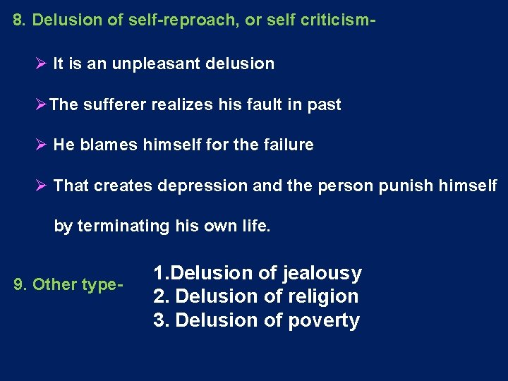 8. Delusion of self-reproach, or self criticism- Ø It is an unpleasant delusion ØThe