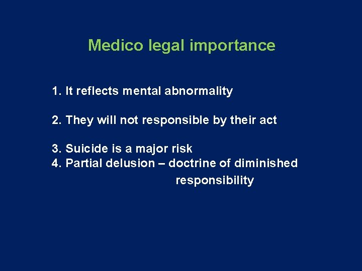 Medico legal importance 1. It reflects mental abnormality 2. They will not responsible by