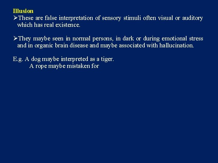 Illusion ØThese are false interpretation of sensory stimuli often visual or auditory which has