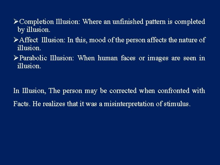 ØCompletion Illusion: Where an unfinished pattern is completed by illusion. ØAffect Illusion: In this,