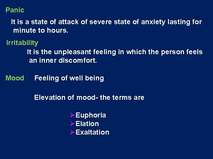 Panic It is a state of attack of severe state of anxiety lasting for