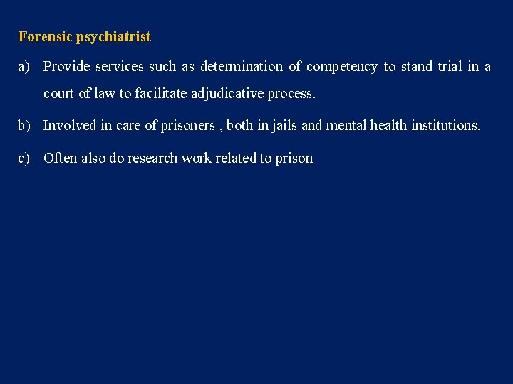 Forensic psychiatrist a) Provide services such as determination of competency to stand trial in