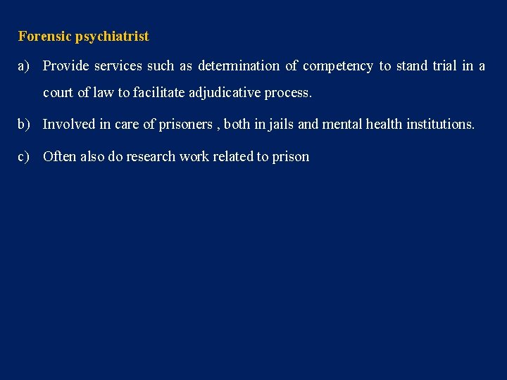 Forensic psychiatrist a) Provide services such as determination of competency to stand trial in Forensic psychiatrist a) Provide services such as determination of competency to stand trial in