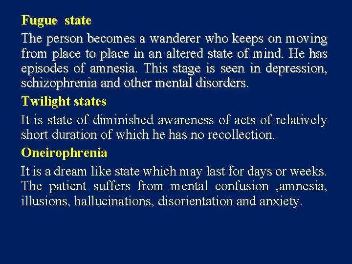 Fugue state The person becomes a wanderer who keeps on moving from place to Fugue state The person becomes a wanderer who keeps on moving from place to
