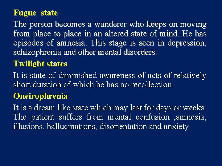 Fugue state The person becomes a wanderer who keeps on moving from place to