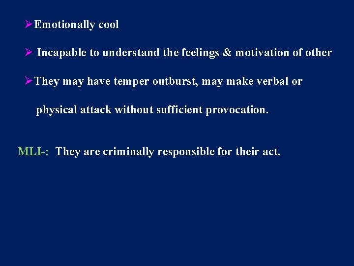 ØEmotionally cool Ø Incapable to understand the feelings & motivation of other ØThey may ØEmotionally cool Ø Incapable to understand the feelings & motivation of other ØThey may