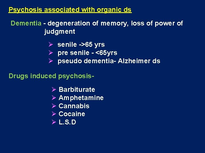 Psychosis associated with organic ds Dementia - degeneration of memory, loss of power of Psychosis associated with organic ds Dementia - degeneration of memory, loss of power of