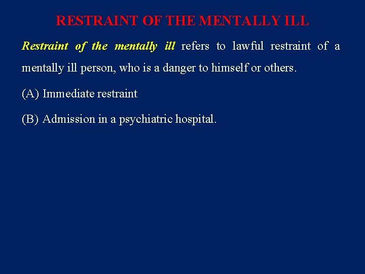RESTRAINT OF THE MENTALLY ILL Restraint of the mentally ill refers to lawful restraint RESTRAINT OF THE MENTALLY ILL Restraint of the mentally ill refers to lawful restraint
