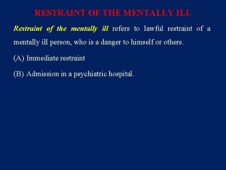 RESTRAINT OF THE MENTALLY ILL Restraint of the mentally ill refers to lawful restraint