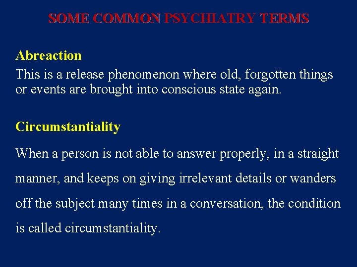 SOME COMMON PSYCHIATRY TERMS Abreaction This is a release phenomenon where old, forgotten things