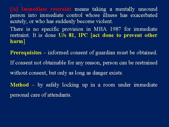 [A] Immediate restraint means taking a mentally unsound person into immediate control whose illness