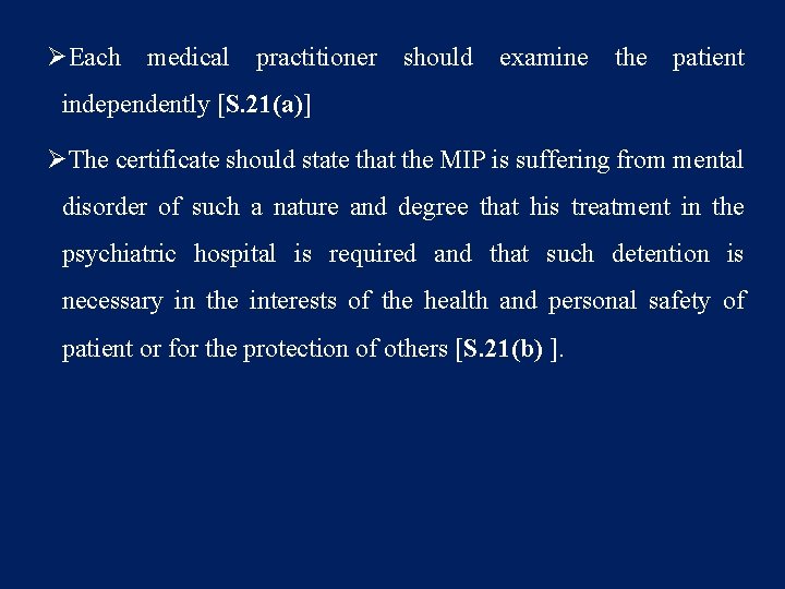 ØEach medical practitioner should examine the patient independently [S. 21(a)] ØThe certificate should state