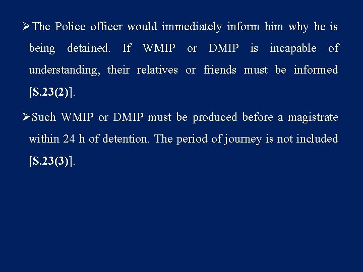 ØThe Police officer would immediately inform him why he is being detained. If WMIP ØThe Police officer would immediately inform him why he is being detained. If WMIP