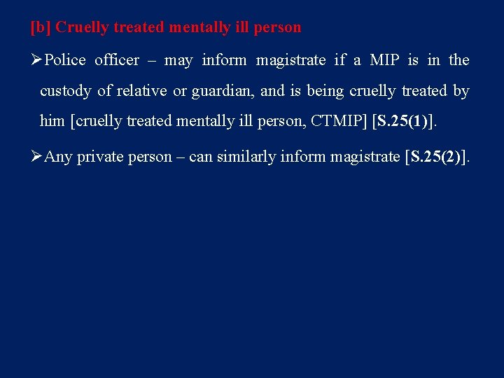 [b] Cruelly treated mentally ill person ØPolice officer – may inform magistrate if a