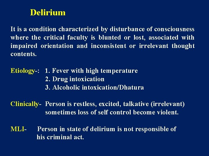 Delirium It is a condition characterized by disturbance of consciousness where the critical faculty