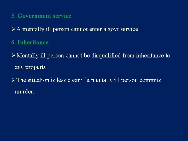 5. Government service ØA mentally ill person cannot enter a govt service. 6. Inheritance