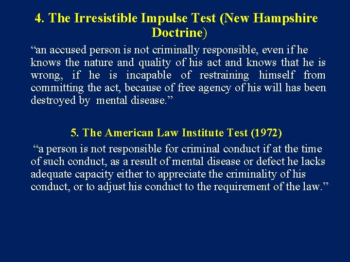 4. The Irresistible Impulse Test (New Hampshire Doctrine) “an accused person is not criminally