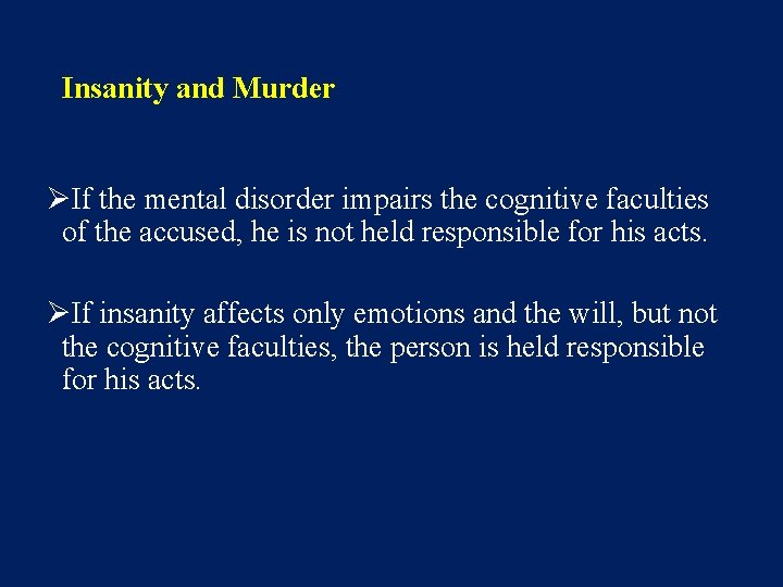 Insanity and Murder ØIf the mental disorder impairs the cognitive faculties of the accused, Insanity and Murder ØIf the mental disorder impairs the cognitive faculties of the accused,