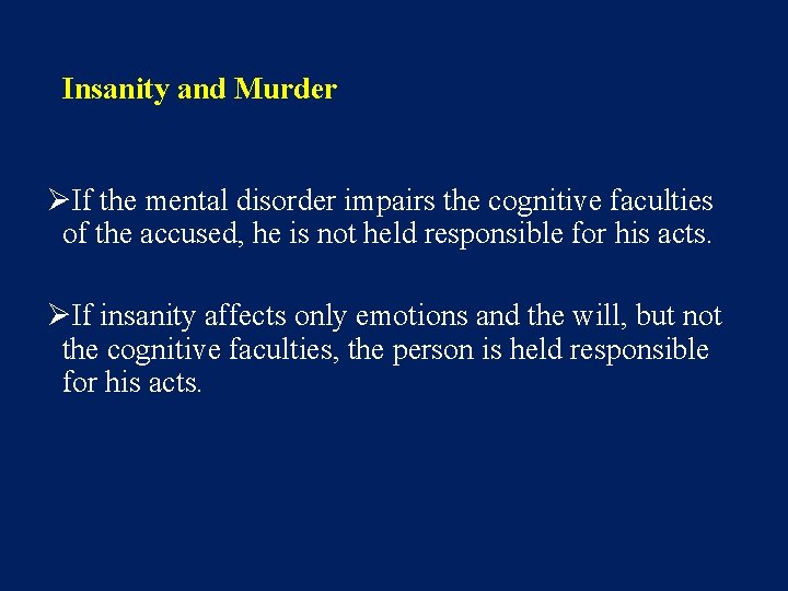 Insanity and Murder ØIf the mental disorder impairs the cognitive faculties of the accused,