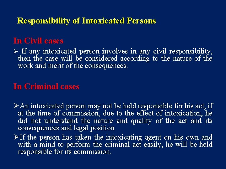 Responsibility of Intoxicated Persons In Civil cases Ø If any intoxicated person involves in