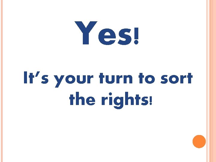 Yes! It’s your turn to sort the rights! 