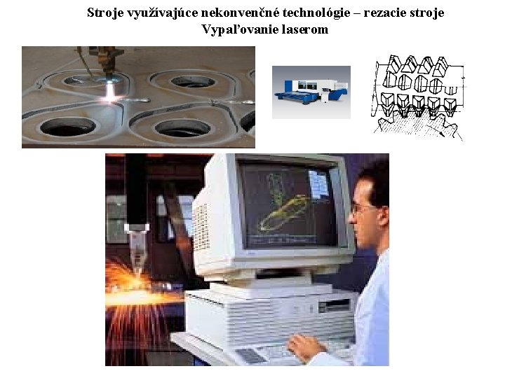 Stroje využívajúce nekonvenčné technológie – rezacie stroje Vypaľovanie laserom 