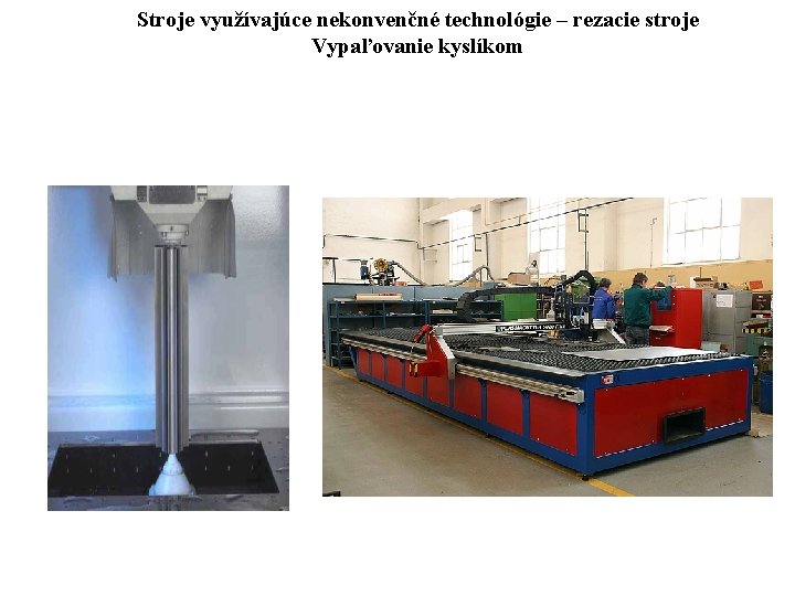 Stroje využívajúce nekonvenčné technológie – rezacie stroje Vypaľovanie kyslíkom 