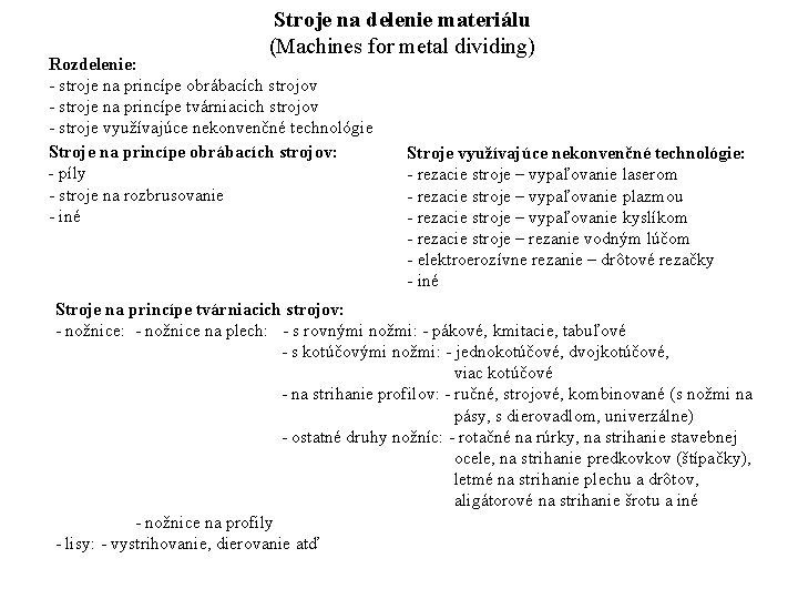 Stroje na delenie materiálu (Machines for metal dividing) Rozdelenie: - stroje na princípe obrábacích