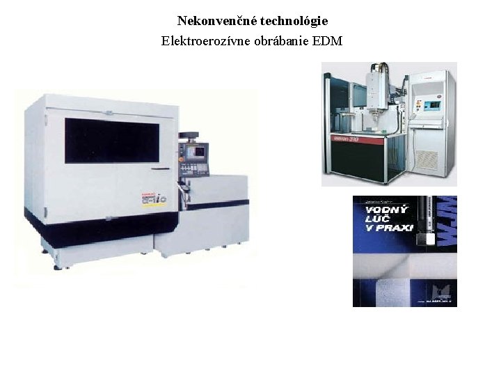 Nekonvenčné technológie Elektroerozívne obrábanie EDM 