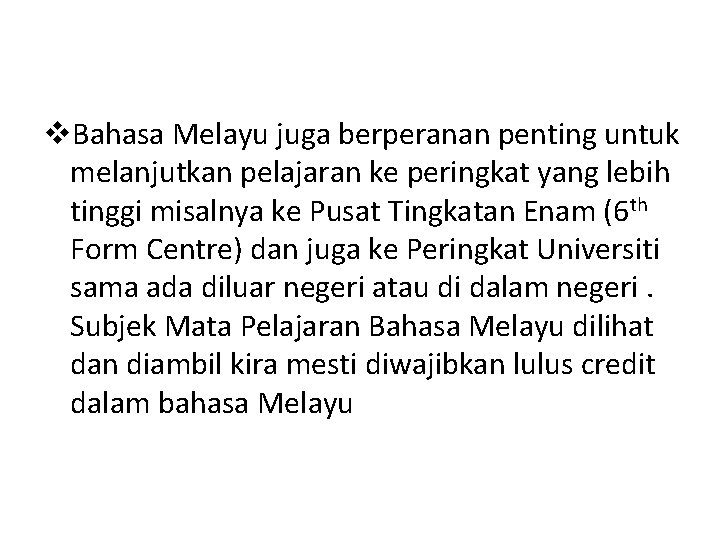 v. Bahasa Melayu juga berperanan penting untuk melanjutkan pelajaran ke peringkat yang lebih tinggi